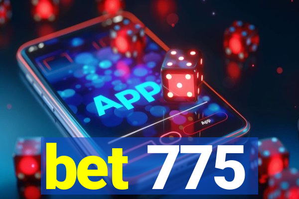 bet 775